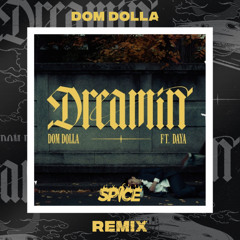 Dom Dolla - Dreamin (feat. Daya) [SPICE Remix]