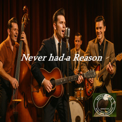 Never Had a Reason — A Rockabilly Groove You’ll Feel in Your Bones