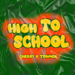 CHERRY & TEOMEN  - High to School (Free Download)