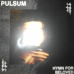PULSUM - Hymn For Beloved