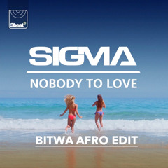 Nobody To Love (BITWA Afro Edit)
