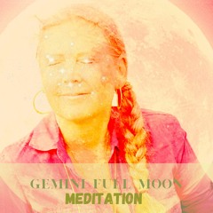 Magical and Enchanting Gemini Full Moon Energy Meditation - 7 of December 2022