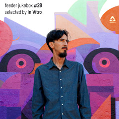 feeder jukebox #28 selected by In Vitro