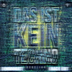 Rebelion - Das Ist Kein Techno [Dendrobate Krach Edit]