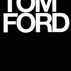 [Access] EPUB 📌 Tom Ford by  Tom Ford,Bridget Foley,Graydon Carter,Anna Wintour PDF