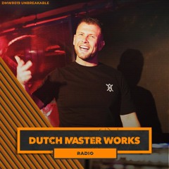 Dutch Master Works Radio Episode #019 by Unbreakable
