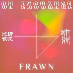 池糖啵波 Radio Mix 003 On Exchange w/ Soft Spot ⌁ frawn