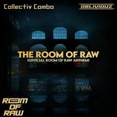 Obliviouz ft. Collectiv Combo - The Room of Raw (Official Room of Raw Anthem)