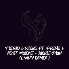 Tiësto & Dzeko Ft. Preme & Post Malone - Jackie Chan (L3NNY REMIX)
