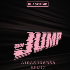 BLACKPINK - JUMP (AIDAS IGARSA Remix)