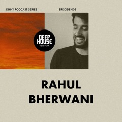 DHNY Episode 003 - Rahul Bherwani (RB)