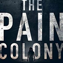 [ACCESS] EBOOK 📮 The Pain Colony (The Colony Book 1) by  Shanon Hunt [EPUB KINDLE PD