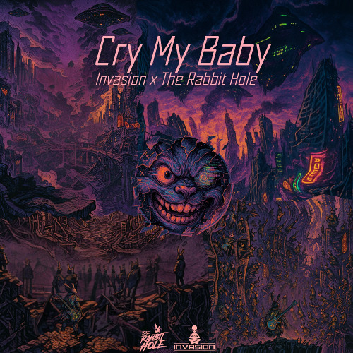 Invasion X The Rabbit Hole - Cry My Baby