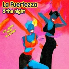 La Fuertezza  - 2 The Night (Valentini Mix)