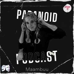 Paranoid [Podcast #35] Maambuu