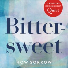 [Download] Bittersweet: How Sorrow and Longing Make Us Whole - Susan Cain