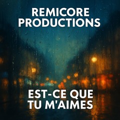 RemiCore Productions - Est - Ce Que Tu M'aimes