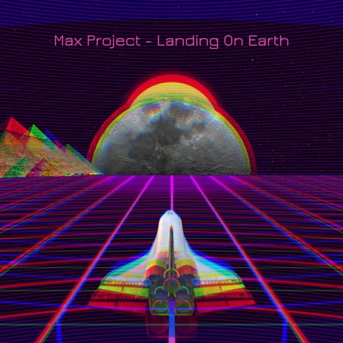 Max Project - Landing On Earth (Original Mix)