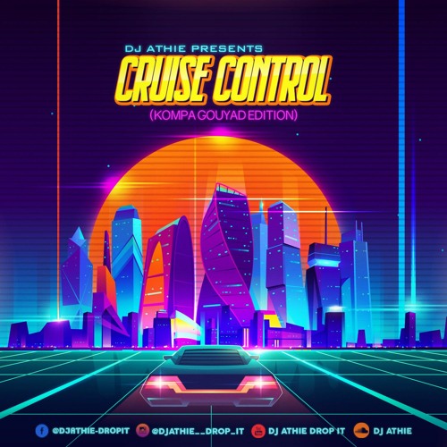CRUISE CONTROL (KOMPA GOUYAD) MIXED BY DJ ATHIE - DROPIT