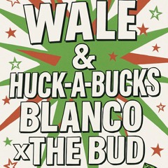 Wale x The Huck-A-Bucks - Blanco x The Bud (ciph siah remix)