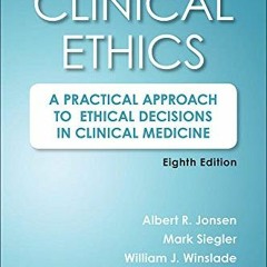 Access KINDLE PDF EBOOK EPUB Clinical Ethics, 8th Edition: A Practical Approach to Ethical Decisions