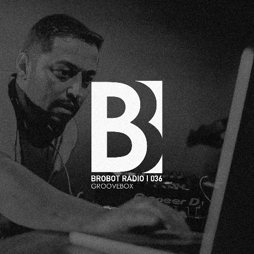 Junior Sanchez Presents - Brobot Radio #036 (feat. Groovebox)