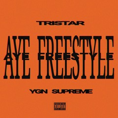 Aye Freestyle Ft YGN Supreme. [Prod by Tristar]