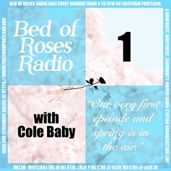 Bed of Roses Radio on Freeform Portland - Episode 1 - Spring Is In The Air - Our Very First Episode