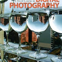 [GET] PDF 💌 A Short Course in Digital Photography by  Barbara London &  Jim Stone [P