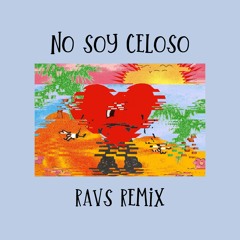Bad Bunny - No Soy Celoso (RAVS Remix)