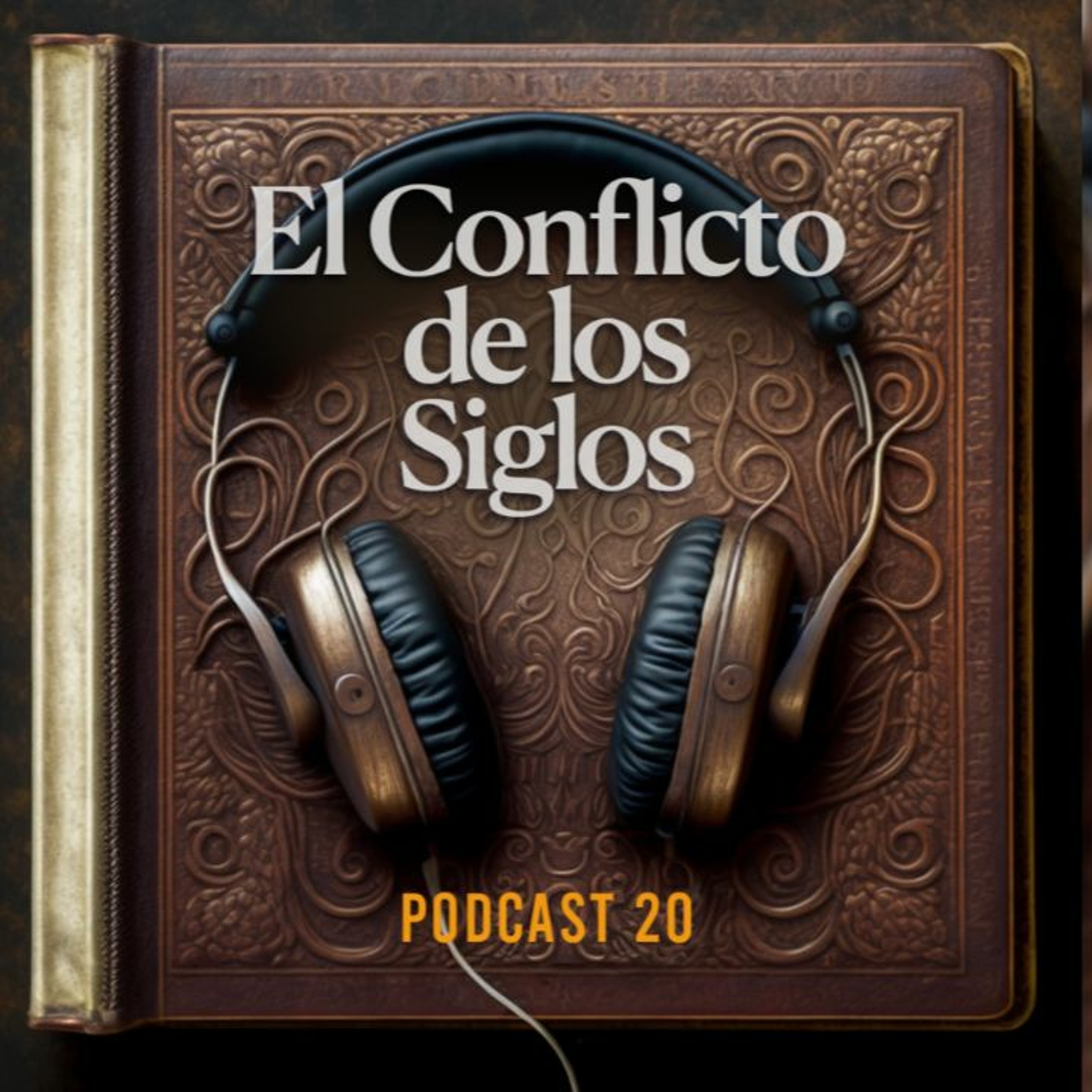 El Conflicto de los Siglos - Podcast | Episodio 20 episode artwork