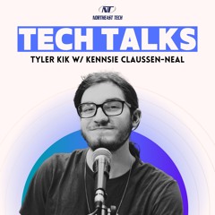 Tech Talks Episode 1 - w/ Kennsie Claussen-Neal