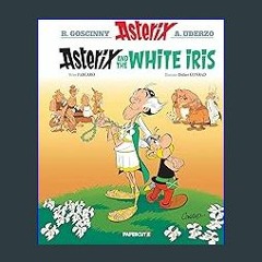 #^Download ⚡ Asterix Vol. 40: Asterix and the White Iris (40) [W.O.R.D]