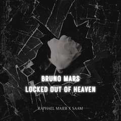 Locked Out Of Heaven - Bruno Mars (Raphael Maier X SAAM Remix)