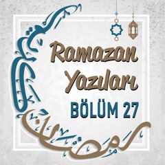 Ramazan Yazıları 27 - Rasim Özdenören - Aradaki Günler