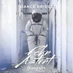 Dance Bridge - FCKN ASTRNT