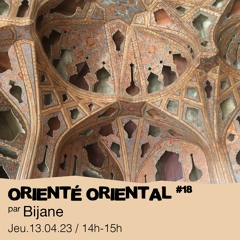 Orienté Oriental #18 - Bijane - 13/04/2023