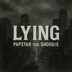 Papstar - Lying (feat. SHOOG!E)