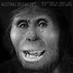 Australopithecus - disquiet0637 with tristan louth robins