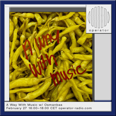 A Way With Music w/ Osmanbas [174] - 27th February 2025