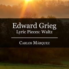 Edward Grieg: Waltz Op. 12 No. 2 (Lyric Pieces)