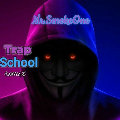 Mr.SmokeOne - Trap School Remix