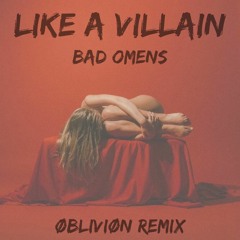 Bad Omens - Like A Villain (ØBLIVIØN Remix)