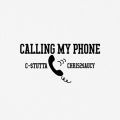 C-$TUTTA X CHRIS2SAUCY - CALLING MY PHONE (prod. DJ K-PHI)
