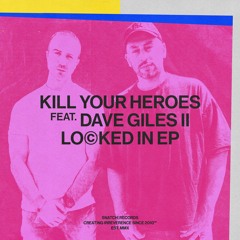 02 Kill Your Heroes Feat. Dave Giles II - Locked In (Darius Syrossian Remix) [Snatch! Records]