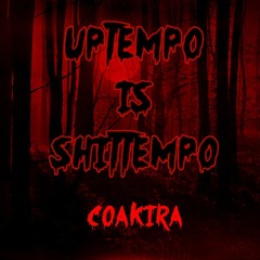 UPTEMPO IS SHITTEMPO - Coakira - No.19