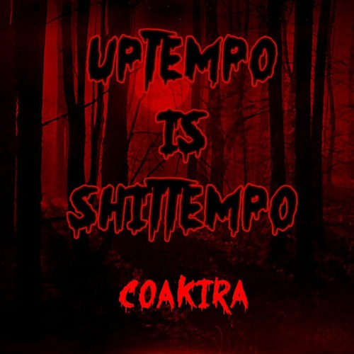 UPTEMPO IS SHITTEMPO - Coakira - No.19