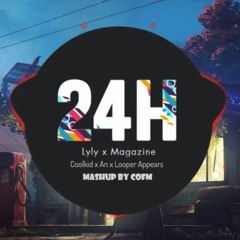 (Mashup) 24h - LyLy x Magazine (ft. Coolkid x An x Looper Appears)