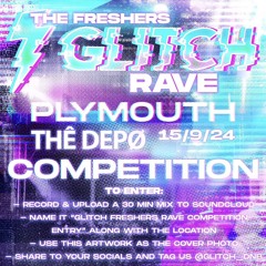 GLITCH FRESHERS RAVE COMPETITION ENTRY PLYMOUTH