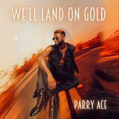 We'll Land On Gold